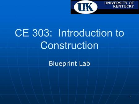 1 CE 303: Introduction to Construction Blueprint Lab.