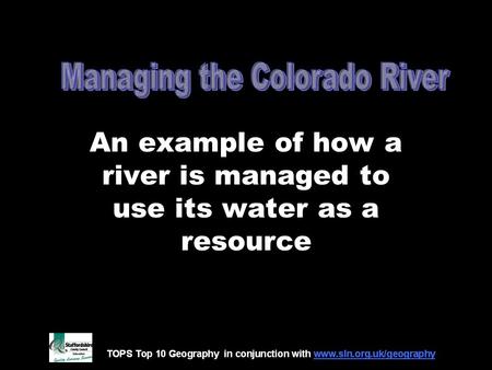 ‘The world’s greatest plumbing system’ An example of how a river is managed to use its water as a resource.