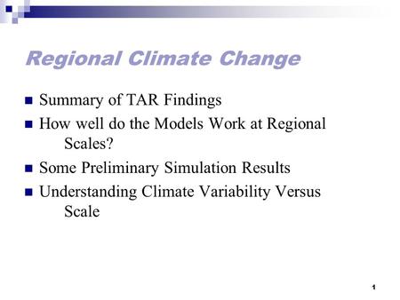 1 Regional Climate Change Summary of TAR Findings How well do the Models Work at Regional Scales? Some Preliminary Simulation Results Understanding Climate.