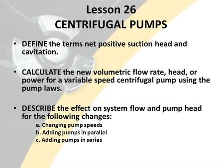 Lesson 26 CENTRIFUGAL PUMPS