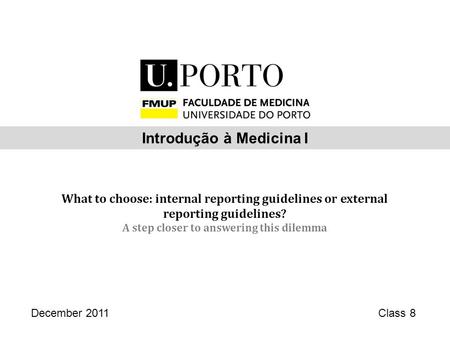 What to choose: internal reporting guidelines or external reporting guidelines? A step closer to answering this dilemma December 2011Class 8 Introdução.