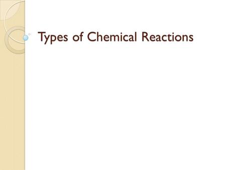 Types of Chemical Reactions