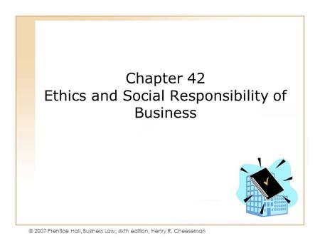 Chapter 42 Ethics and Social Responsibility of Business