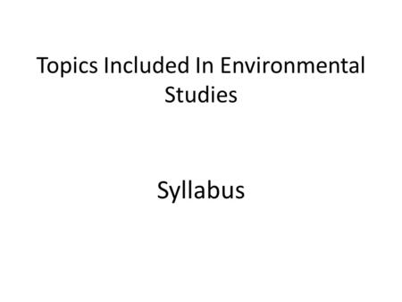 Topics Included In Environmental Studies Syllabus.