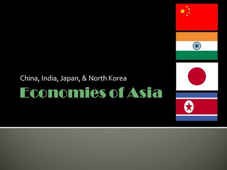 China, India, Japan, & North Korea.  World’s largest exporter  GDP per capita = $9,800  Primary exports: electrical and other machinery, clothing,