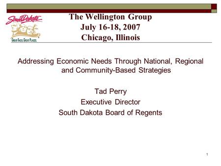 1 The Wellington Group July 16-18, 2007 Chicago, Illinois Addressing Economic Needs Through National, Regional and Community-Based Strategies Tad Perry.