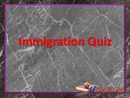 Immigration Quiz.