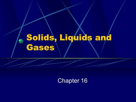 Solids, Liquids and Gases