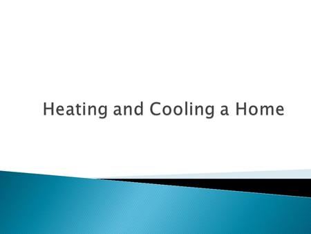  On average, home heating uses more energy than any other system in a home  About 45% of total energy use  More than half of homes use natural gas.