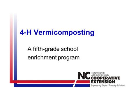 4-H Vermicomposting A fifth-grade school enrichment program.