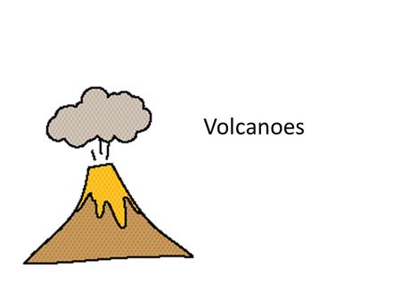 Volcanoes.