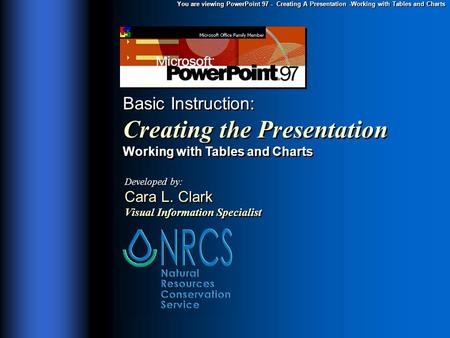 You are viewing PowerPoint 97 - Creating A Presentation -Working with Tables and Charts Basic Instruction: Creating the Presentation Working with Tables.