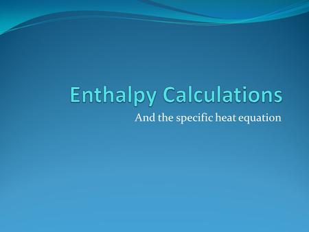 Enthalpy Calculations