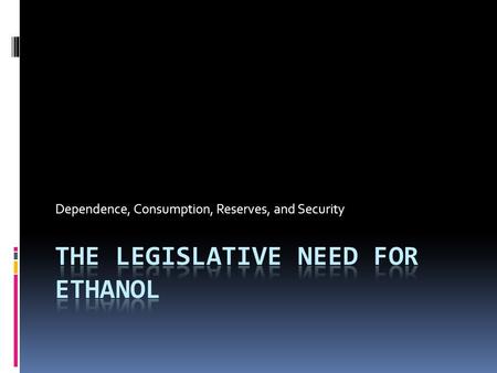 Dependence, Consumption, Reserves, and Security. US OIL Consumption Ninety-five percent of transportation fuels are derived from petroleum, the majority.