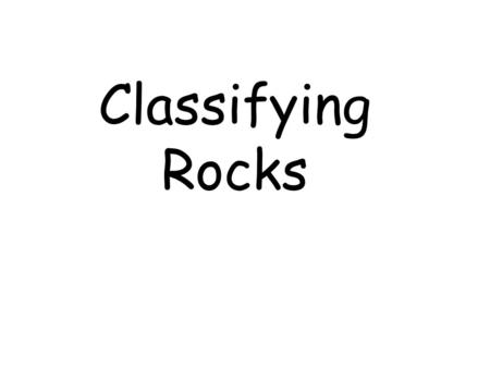 Classifying Rocks.