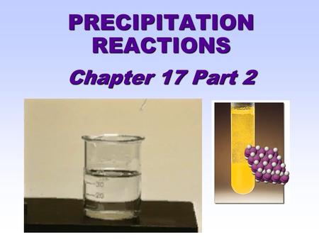 PRECIPITATION REACTIONS Chapter 17 Part 2 2 Insoluble Chlorides All salts formed in this experiment are said to be INSOLUBLE and form precipitates when.