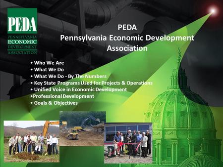 Who We Are What We Do What We Do - By The Numbers Key State Programs Used for Projects & Operations Unified Voice in Economic Development Professional.