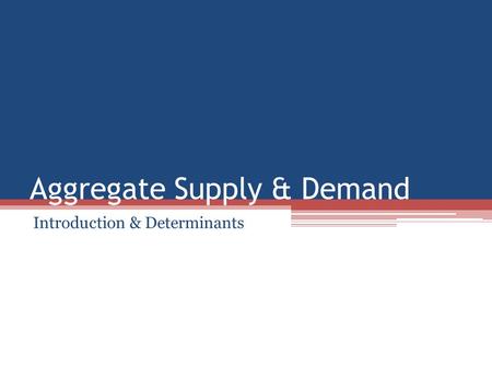 Aggregate Supply & Demand