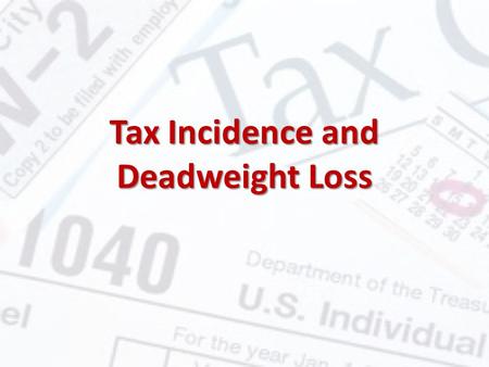 Tax Incidence and Deadweight Loss