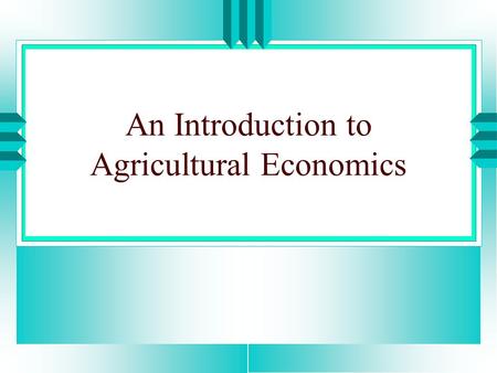 An Introduction to Agricultural Economics