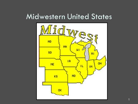 1 Midwestern United States. 2 3 Postal Abbreviations MIMichigan OHOhio INIndiana WIWisconsin ILIllinois MNMinnesota IAIowa MOMissouri NDNorth Dakota.