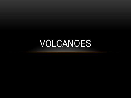 VOLCANOES. VOCABULARY Minerals – An inorganic solid with a specific chemical composition Magma – Liquid or molten rock under ground Lava – Magma that.