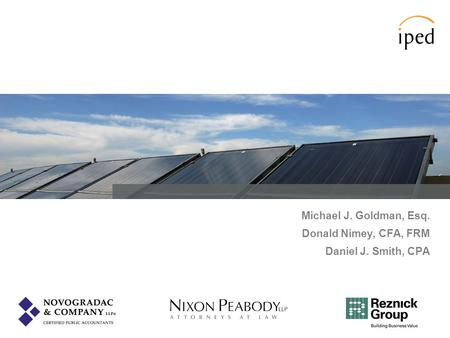 Michael J. Goldman, Esq. Donald Nimey, CFA, FRM Daniel J. Smith, CPA.