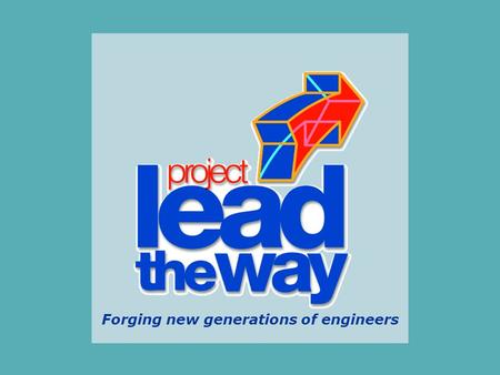 Forging new generations of engineers. What is Project Lead The Way? PLTW is a not-for-profit organization. PLTW partners with public schools, higher education.