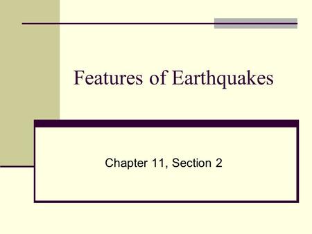 Features of Earthquakes