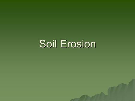 Soil Erosion.