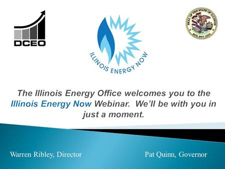 Warren Ribley, Director Pat Quinn, Governor. Energy Efficiency Portfolio (EEPs) EEPs was created through legislation and provides for incentives in.