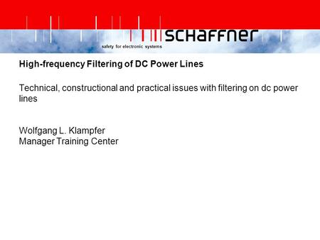 Safety for electronic systems High-frequency Filtering of DC Power Lines Technical, constructional and practical issues with filtering on dc power lines.