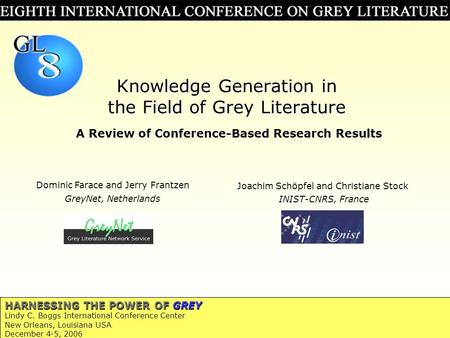 1 HARNESSING THE POWER OF GREY Lindy C. Boggs International Conference Center New Orleans, Louisiana USA December 4-5, 2006 Knowledge Generation in the.