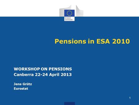 Pensions in ESA 2010 WORKSHOP ON PENSIONS Canberra April 2013