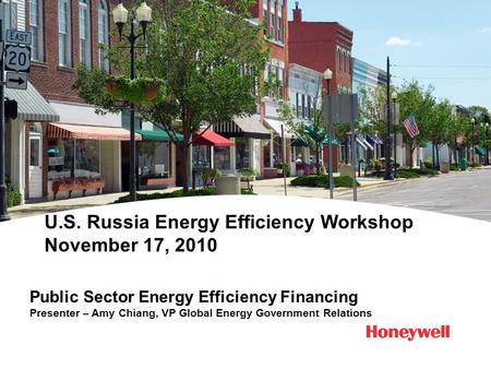 U.S. Russia Energy Efficiency Workshop November 17, 2010 Public Sector Energy Efficiency Financing Presenter – Amy Chiang, VP Global Energy Government.