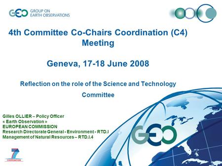 4th Committee Co-Chairs Coordination (C4) Meeting Geneva, 17-18 June 2008 Reflection on the role of the Science and Technology Committee Gilles OLLIER.