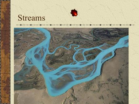 Streams.