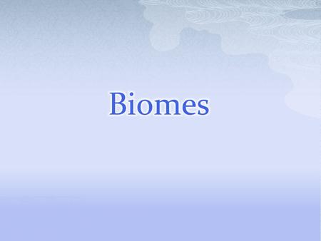 Biomes.