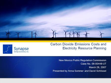 Carbon Dioxide Emissions Costs and Electricity Resource Planning New Mexico Public Regulation Commission Case No. 06-00448-UT March 28, 2007 Presented.