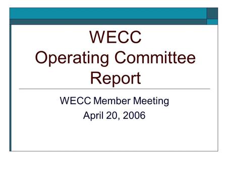 WECC Operating Committee Report WECC Member Meeting April 20, 2006.