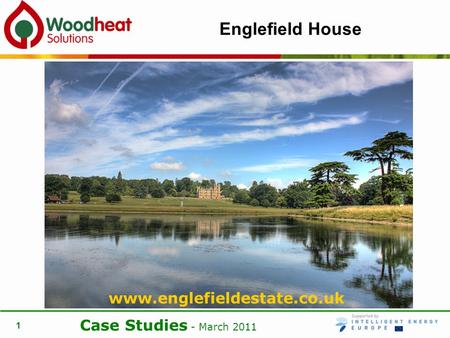 Case Studies - March 2011 1 Englefield House www.englefieldestate.co.uk.