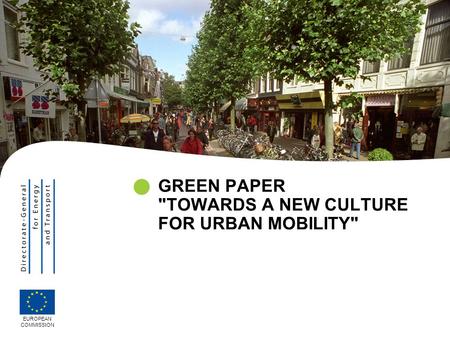 GREEN PAPER TOWARDS A NEW CULTURE FOR URBAN MOBILITY EUROPEAN COMMISSION.