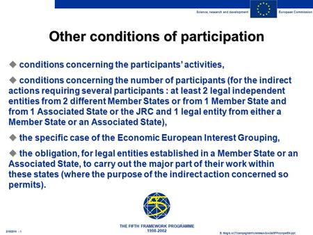 Science, research and development European Commission THE FIFTH FRAMEWORK PROGRAMME 1998-2002 B. Magis ACT/campagneinfo/slides/AG/AG6/5FP/conparEN.ppt.