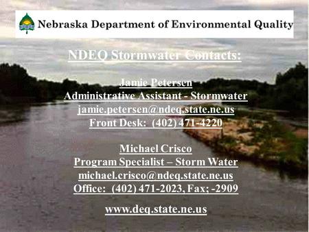 Jamie Petersen Administrative Assistant - Stormwater Front Desk: (402) 471-4220 Michael Crisco Program Specialist – Storm.