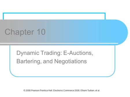 Dynamic Trading: E-Auctions, Bartering, and Negotiations