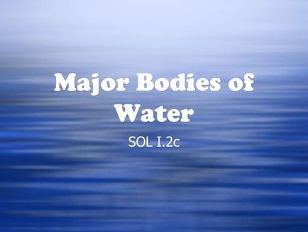 Major Bodies of Water SOL I.2c.