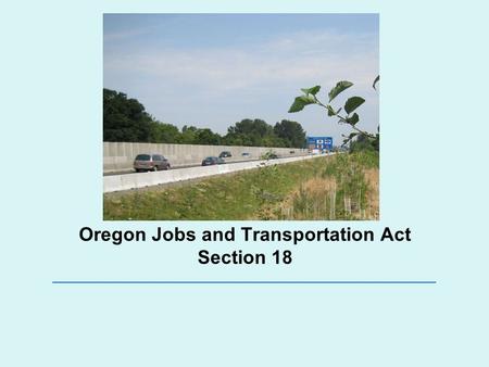 Oregon Jobs and Transportation Act Section 18