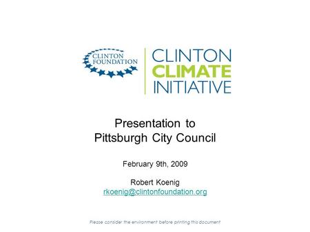 Presentation to Pittsburgh City Council February 9th, 2009 Robert Koenig  Please consider the.