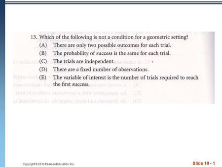 Copyright © 2010 Pearson Education, Inc. Slide 19 - 1.