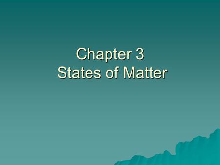 Chapter 3 States of Matter